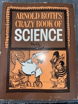 ARNOLD ROTH&#39;S CRAZY BOOK OF SCIENCE 1976 - £61.49 GBP