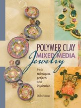 Polymer Clay Mixed Media Jewelry: Fresh Techniques, Projects and Inspira... - $4.90