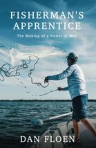 Fisherman&#39;s Apprentice: The Making of a Fisher of Men [Paperback] Floen, Dan - £7.44 GBP