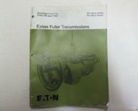 Eaton Completa Trasmissioni RT-14610 RT-14615 Serie Illustrato Parti Lista - $13.99