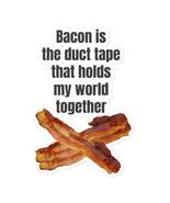 Bacon is the duct tape that holds my world together - Bubble-free stickers - £3.90 GBP+