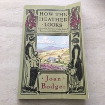 How The Heather Looks: A Joyous Journey To The British By Joan Bodger - £19.36 GBP