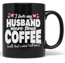 PixiDoodle I Love My Husband More Than Coffee Funny Coffee Mug (11 oz, Black) - £20.47 GBP+