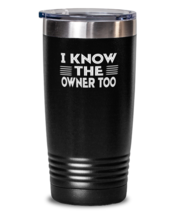 20 oz Tumbler Stainless Steel Insulated Funny I Know The Owner Too Barista  - £23.50 GBP