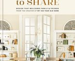 A Home to Share: Designs that Welcome Family and Friends, from the creat... - £7.62 GBP