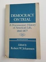 Democracy on Trial Documentary History of American Life 1845-1877 Johannsen 2nd - £19.86 GBP