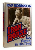 Ray Robinson IRON HORSE Lou Gehrig in His Time Book Club Edition - £40.24 GBP