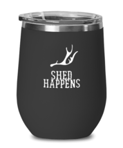 Wine Glass Tumbler Stainless Steel Funny shed happens  - £25.91 GBP