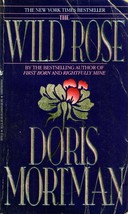 The Wild Rose by Doris Mortman / 1992 Paperback Fiction - $1.13