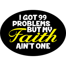 I Got 99 Problems But My Faith Ain&#39;t One - Magnetic Bumper Sticker - £1.95 GBP