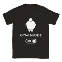 Gym mode off T shirt tee T-shirt  apparel fat funny overweight chubby obese - £20.10 GBP+