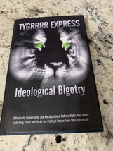 Ideological Bigotry A Politically Conservative &amp; Morally...TYGRRR EXPRESS Signed - £10.14 GBP