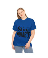 Stay humble Unisex Heavy Cotton Tee - £12.48 GBP+
