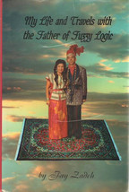 My Life and Travels With the Father of Fuzzy Logic by Fay Zadeh - $99.95