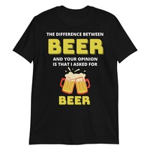 PersonalizedBee The Difference Between A Beer &amp; Your Opinion is That I Asked for - £15.59 GBP+
