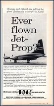 1958 BOAC British Overseas Airways Corp PRINT AD &quot;Ever Flown Jet Prop?&quot; BX1 - $9.35 CAD