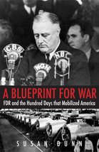 A Blueprint for War: FDR and the Hundred Days That Mobilized America (Th... - £10.80 GBP