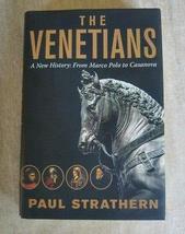 The Venetians A New History From Marco Polo to Casanova Paul Strathern HCDJ 1st  - £30.50 GBP