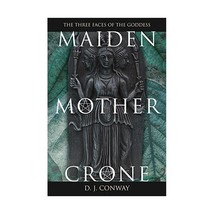 Maiden, Mother, Crone: The Myth and Reality of the Triple Goddess Conway... - £13.91 GBP