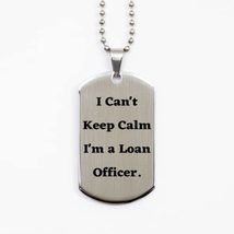 Perfect Loan Officer Silver Dog Tag, I Can&#39;t Keep Calm I&#39;m a Loan Office... - £15.28 GBP