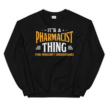It&#39;s A Pharmacist Thing Shirt You Wouldn&#39;t Understand Unisex Sweatshirt - £23.97 GBP