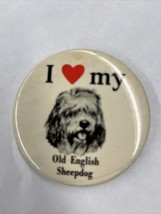 I Love My Old English Sheepdog Vintage 1980s Pinback Button - £6.80 GBP