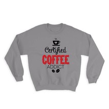 Certified Coffee Addict : Gift Sweatshirt Cafe Latte Cappuccino Cup Red Morning - £22.95 GBP