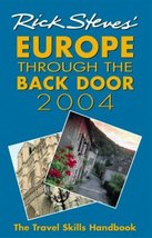 Rick Steves&#39; Europe Through the Back Door 2004 : The Travel Skills Handbook for  - £19.28 GBP