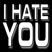 I HATE YOU STICKER vinyl bumper sticker punk rock goth black metal dark humor - £4.09 GBP