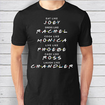 Friends TV Show Tshirt, Eat Like Joey, Dress Like Rachel, Cook Like Monica shirt - £15.99 GBP
