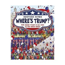 Where&#39;s Trump?: Find Donald Trump in His Race to the White House Catris, Anastas - $11.00