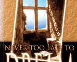 Never Too Late To Dream by David R. Mains / 2003 Paperback Religion - $1.13