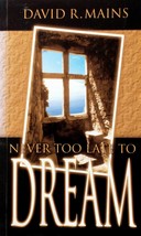 Never Too Late To Dream by David R. Mains / 2003 Paperback Religion - £0.89 GBP