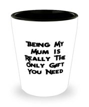 Epic Mum, Being My Mum Is Really The Only You Need, Funny Shot Glass For Mom Fro - £7.76 GBP