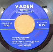 Onie Wheeler I Saw Mother With God / Go Home Country Gospel 45 Record Vaden 208 - $32.89