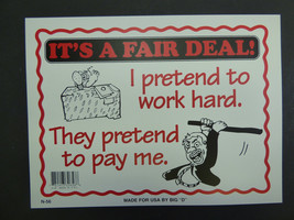 I Pretend to Work Hard They pretend to pay me Funny Work Sign  NEW 9&quot;x12&quot; N22 - £3.98 GBP