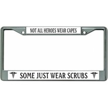 not all heroes wear capes some just wear scrubs license frame plate usa made - $29.99