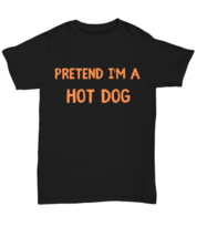 Pretend I&#39;m a Hot Dog black Unisex Tee, Funny lazy Halloween costume Model  - £20.03 GBP