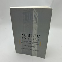 Public No More: A New Path to Excellence for America&#39;s Public Universitie - £15.92 GBP