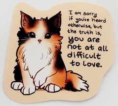 I Am Sorry If You&#39;ve Heard Otherwise ...Difficult to Love Cat Sticker Decal Cute - £1.83 GBP