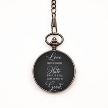 Motivational Christian Pocket Watch, Love Must be Sincere. Hate What is ... - $39.15