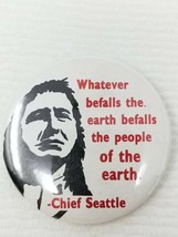 Whatever Befalls the Earth Befalls People Chief Seattle Button Pin Vinta... - $11.35