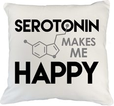 Serotonin Makes Me Happy. Hormones Pillow Cover For Psychologist, Psychi... - $24.74+