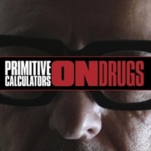 Primitive Calculators On Drugs - Vinyl - £30.91 GBP