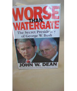 Worse Than Watergate : The Secret Presidency of George W. Bush by John W... - $10.69