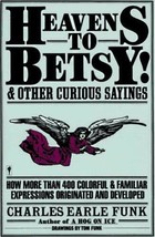 Heavens to Betsy!: And Other Curious Sayings - £8.30 GBP