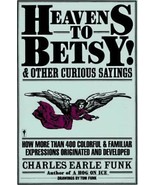 Heavens to Betsy!: And Other Curious Sayings - £7.98 GBP