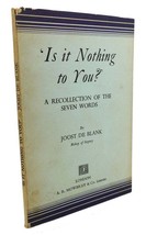 Joost De Blank &#39;IS IT NOTHING TO YOU? &#39; :  A Recollection of the Seven Words 1st - £35.81 GBP