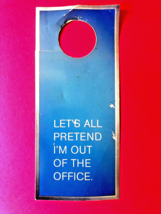 IBM ~ &quot;Let&#39;s Pretend I&#39;m Out of the Office&quot; Door Hanger Sign ~plastic FREE ship - £6.11 GBP