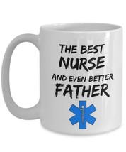 The Best Nurse And Even Better Father - Funny Dad Gift - Fathers Day Daddy Birth - £15.90 GBP
